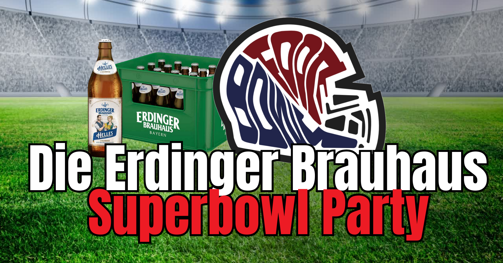 Foot Bowl bei euch – Die Erdinger Brauhaus Superbowl Party